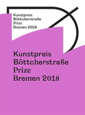  Kunstpreis der Böttcherstraße in Bremen 2018 / Prize of the Böttcherstraße in Bremen 2018 | Buch |  Sack Fachmedien