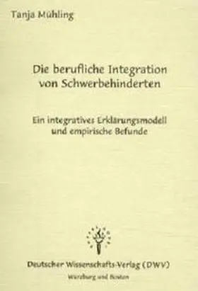 Mühling |  Die berufliche Integration von Schwerbehinderten | Buch |  Sack Fachmedien