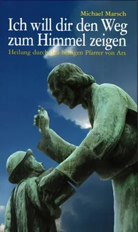 Marsch |  Ich will dir den Weg zum Himmel zeigen | Buch |  Sack Fachmedien