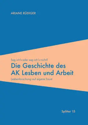 Rüdiger |  Die Geschichte des AK Lesben und Arbeit | Buch |  Sack Fachmedien