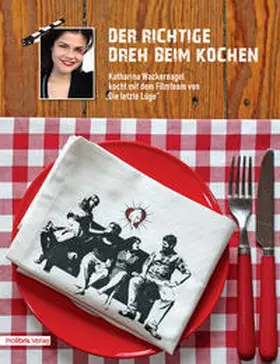 Wackernagel |  Der richtige Dreh beim Kochen | Buch |  Sack Fachmedien