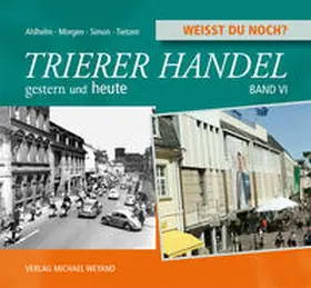 Ahlhelm / Morgen / Simon |  Weißt du noch? Trierer Handel | Buch |  Sack Fachmedien