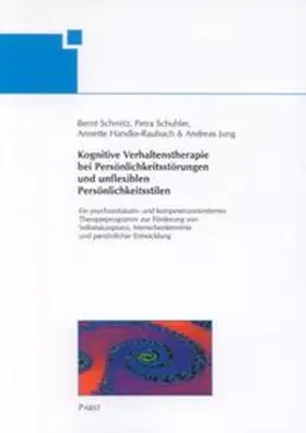 Schmitz / Schuhler / Handke-Raubach |  Kognitive Verhaltenstherapie bei Persönlichkeitsstörungen und unflexiblen Persönlichkeitsstilen | Buch |  Sack Fachmedien