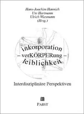 Hannich / Hartmann / Wiesmann |  inkorporation - verKÖRPERung - leiblichkeit. Interdisziplinäre Perspektiven | Buch |  Sack Fachmedien