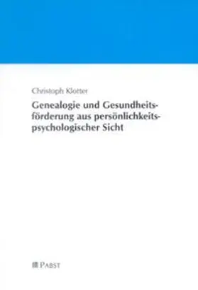 Klotter |  Genealogie und Gesundheitsförderung aus persönlichkeitspsychologischer Sicht | Buch |  Sack Fachmedien