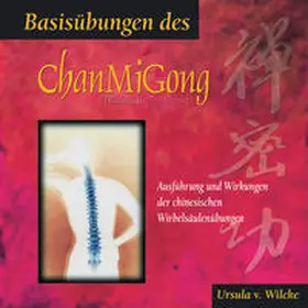 Wilcke |  Basisübungen des ChanMiGong | Sonstiges |  Sack Fachmedien