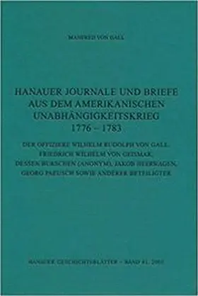 Gall / Hoppe / Meise |  Hanauer Journale und Briefe aus dem Amerikanischen Unabhängigkeitskrieg 1776-1783 | Buch |  Sack Fachmedien