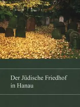  Der jüdische Friedhof in Hanau | Buch |  Sack Fachmedien