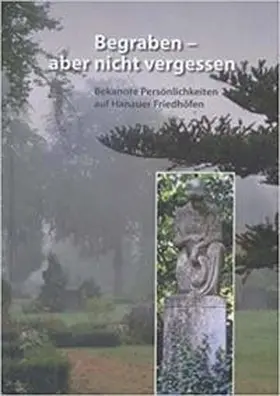 Wolfgang Arnim Nagel-Stiftung / Magistrat der Stadt Hanau / Nagel |  Begraben - aber nicht vergessen | Buch |  Sack Fachmedien