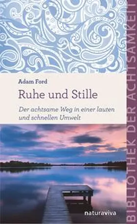 Ford |  Ruhe und Stille (Bibliothek der Achtsamkeit) | Buch |  Sack Fachmedien