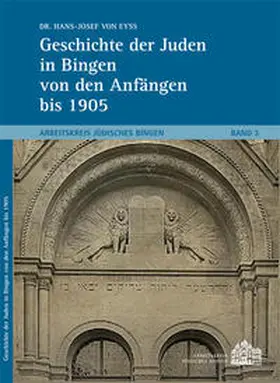 von Eyß / Arbeitskreis Jüdisches Bingen / Ess |  Geschichte der Juden in Bingen von den Anfängen bis 1905 | Buch |  Sack Fachmedien