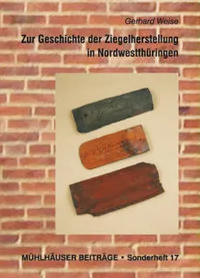 Weise |  Zur Geschichte der Ziegelherstellung in Nordwestthüringen | Buch |  Sack Fachmedien