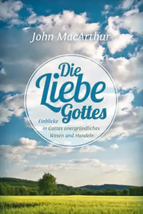 MacArthur |  Die Liebe Gottes | Buch |  Sack Fachmedien