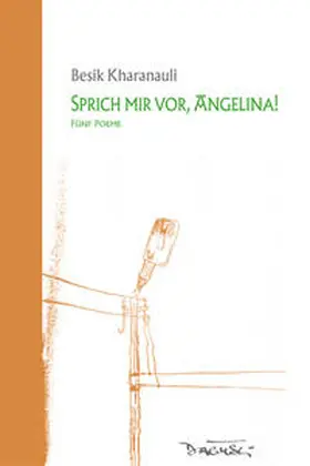 Kharanauli / Xaranauli / Hummelt |  Sprich mir vor, Angelina! | Buch |  Sack Fachmedien