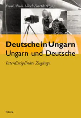 Almai / Fröschle |  Deutsche in Ungarn - Ungarn und Deutsche | Buch |  Sack Fachmedien