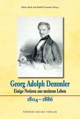 Bock / Conrades |  Georg Adolph Demmler. Einige Notizen aus meinem Leben. 1804–1886 | Buch |  Sack Fachmedien