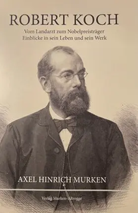 Murken |  Robert Koch - Vom Landarzt zum Nobelpreisträger | Buch |  Sack Fachmedien