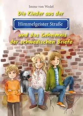 Wedel |  Die Kinder aus der Himmelgeister Straße und das Geheimnis der schwedischen Briefe | Buch |  Sack Fachmedien