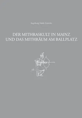 Huld-Zetsche / Rupprecht |  Der Mithraskult in Mainz und das Mithräum am Ballplatz | Buch |  Sack Fachmedien