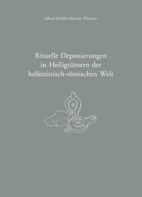 Witteyer / Schäfer |  Rituelle Deponierungen in Heiligtümern der hellenistisch-römischen Welt | Buch |  Sack Fachmedien