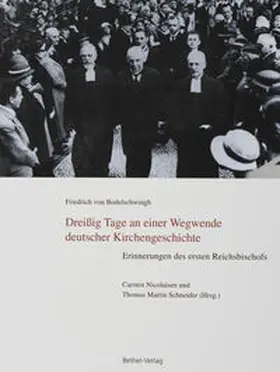 Schneider / Nicolaisen |  Friedrich von Bodelschwingh Dreißig Tage an einer Wegwende deutscher Kirchengeschichte Erinnerungen des ersten Reichsbischofs | Buch |  Sack Fachmedien