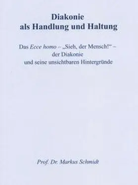 Schmidt |  Diakonie als Handlung und Haltung | Buch |  Sack Fachmedien