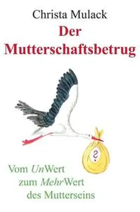 Mulack |  Der Mutterschaftsbetrug | Buch |  Sack Fachmedien