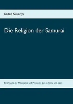 Nukariya / Braun |  Die Religion der Samurai | Buch |  Sack Fachmedien