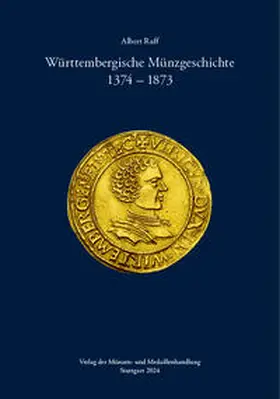 Raff |  Süddeutsche Münzkataloge / Württembergische Münzgeschichte 1374–1873 | Buch |  Sack Fachmedien