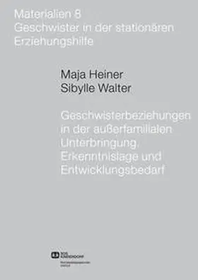 Heiner / Walter / Sozialpädagogisches Institut des SOS-Kinderdorf e.V. |  Geschwisterbeziehungen in der außerfamilialen Unterbringung | Buch |  Sack Fachmedien
