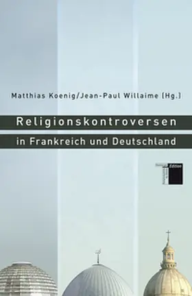 Koenig / Willaime |  Religionskontroversen in Frankreich und Deutschland | Buch |  Sack Fachmedien