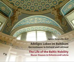 Bergholde-Wolf |  Adeliges Leben im Baltikum | The Life of the Baltic Nobility | Buch |  Sack Fachmedien