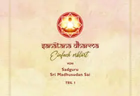 Sri Madhusudan Sai / GmbH |  Sanatana Dharma – Einfach erklärt | Buch |  Sack Fachmedien