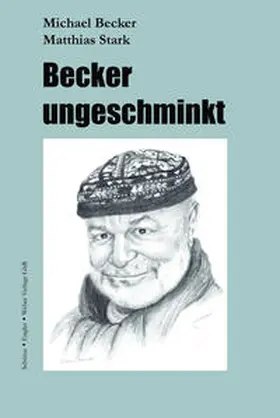 Becker / Stark |  Becker ungeschminkt | Buch |  Sack Fachmedien