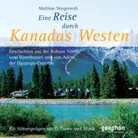 Kober / Morgenroth |  Eine Reise durch Kanadas Westen | Sonstiges |  Sack Fachmedien