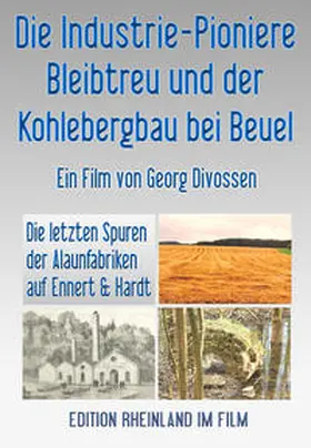 Divossen |  Die Industrie-Pioniere Bleibtreu und der Kohlebergbau bei Beuel | Sonstiges |  Sack Fachmedien