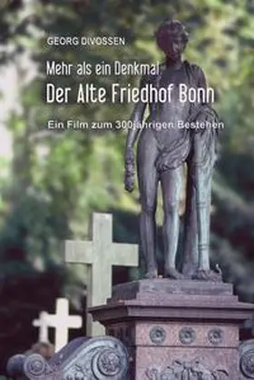 Divossen |  Der Alte Friedhof Bonn - Mehr als ein Denkmal | Sonstiges |  Sack Fachmedien