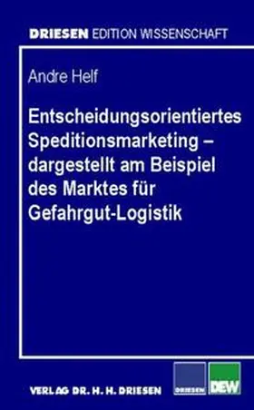 Helf |  Entscheidungsorientiertes Speditionsmarketing – dargestellt am Beispiel des Marktes für Gefahrgut-Logistik | Buch |  Sack Fachmedien