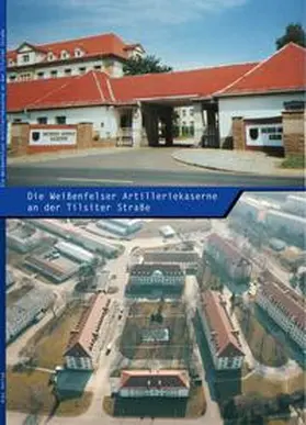 Busse |  Die Weißenfelser Artilleriekaserne an der Tilsiter Straße | Buch |  Sack Fachmedien