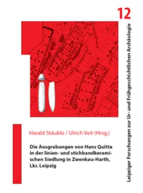 Stäuble / Veit |  Die Ausgrabungen von Hans Quitta in der linien- und stichbandkeramischen Siedlung in Zwenkau-Harth, Lkr. Leipzig | Buch |  Sack Fachmedien