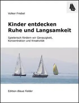Friebel |  Kinder entdecken Ruhe und Langsamkeit | Buch |  Sack Fachmedien