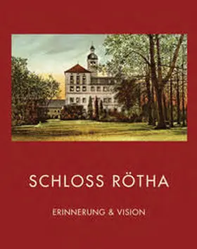 Friesen / Steinbach / Baudisch |  Schloss Rötha | Buch |  Sack Fachmedien
