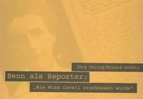 Döring / Schütz |  Benn als Reporter: "Wie Miss Cavell erschossen wurde" | Buch |  Sack Fachmedien