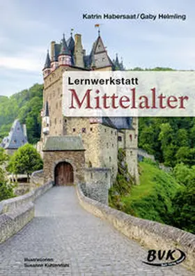 Habersaat / Helmling |  Lernwerkstatt Mittelalter | Buch |  Sack Fachmedien