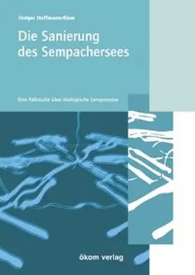 Hoffmann-Riem |  Die Sanierung des Sempachersees | Buch |  Sack Fachmedien