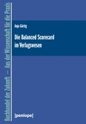 Gärtig |  Die Balanced Scorecard im Verlagswesen | Buch |  Sack Fachmedien