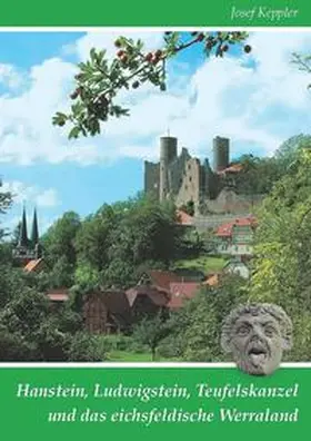 Keppler / Mecke |  Hanstein, Ludwigstein, Teufelskanzel und das eichsfeldische Werraland | Buch |  Sack Fachmedien