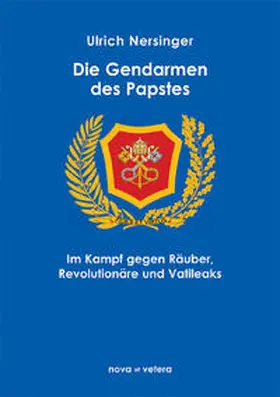 Nersinger |  Die Gendarmen des Papstes | Buch |  Sack Fachmedien