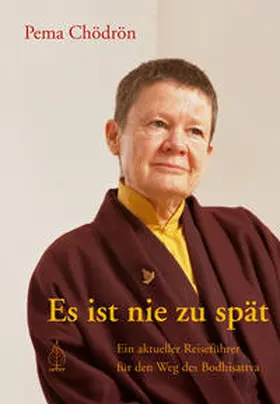 Chödrön | Es ist nie zu spät | Buch | 978-3-936855-37-1 | sack.de