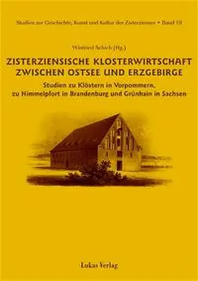 Schich |  Studien zur Geschichte, Kunst und Kultur der Zisterzienser / Zisterziensische Klosterwirtschaft zwischen Ostsee und Erzgebirge | Buch |  Sack Fachmedien